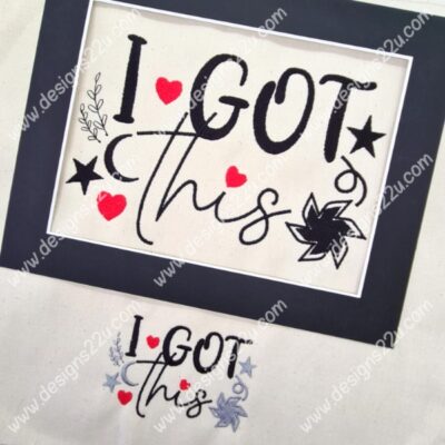 'I Got This' Quote digitised machine embroidery design 4x4, 5x7 and 6x8 hoops